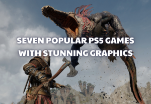 Seven Popular PS5 Games with Stunning Graphics