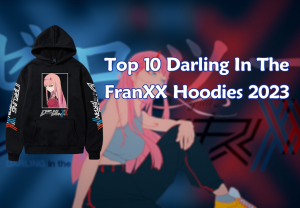 Top 10 Darling In The FranXX Hoodies 2023